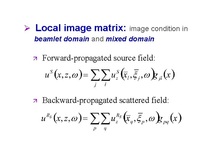 Ø Local image matrix: matrix image condition in beamlet domain and mixed domain ä