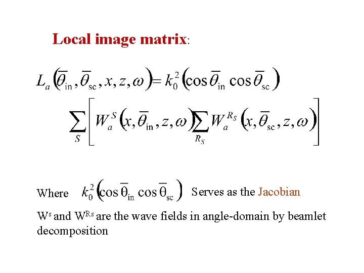 Local image matrix: Where Serves as the Jacobian Ws and WRs are the wave