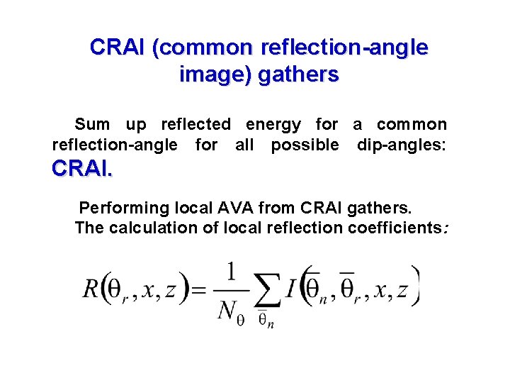 CRAI (common reflection-angle image) gathers Sum up reflected energy for a common reflection-angle for
