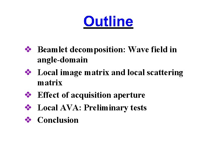 v Beamlet decomposition: Wave field in angle-domain v Local image matrix and local scattering