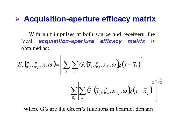 Ø Acquisition-aperture efficacy matrix With unit impulses at both source and receivers, the local