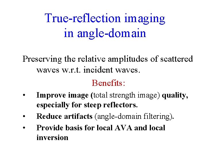 True-reflection imaging in angle-domain Preserving the relative amplitudes of scattered waves w. r. t.