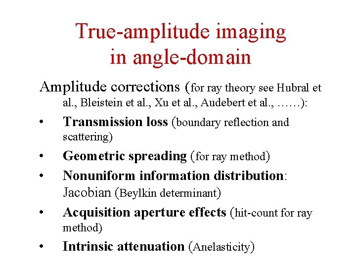 True-amplitude imaging in angle-domain Amplitude corrections (for ray theory see Hubral et al. ,