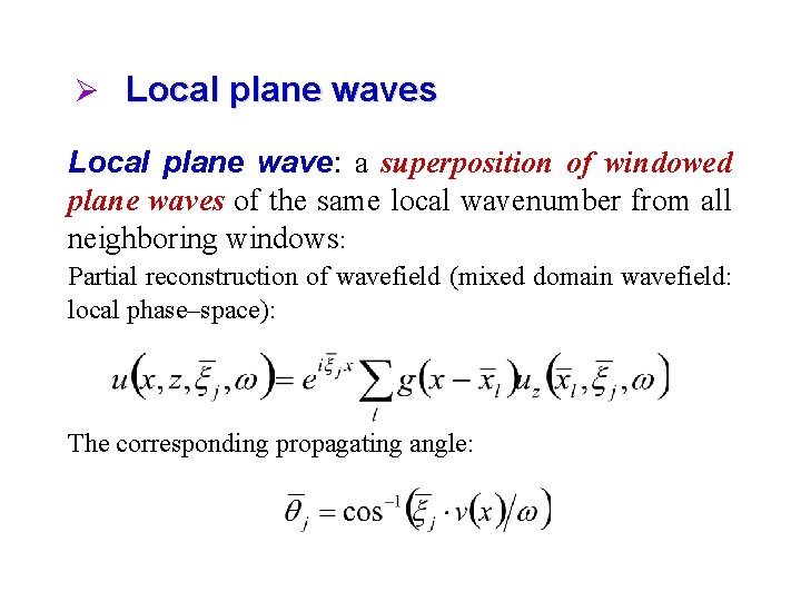 Ø Local plane waves Local plane wave: a superposition of windowed plane waves of