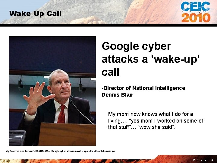 Wake Up Call Google cyber attacks a 'wake-up' call -Director of National Intelligence Dennis