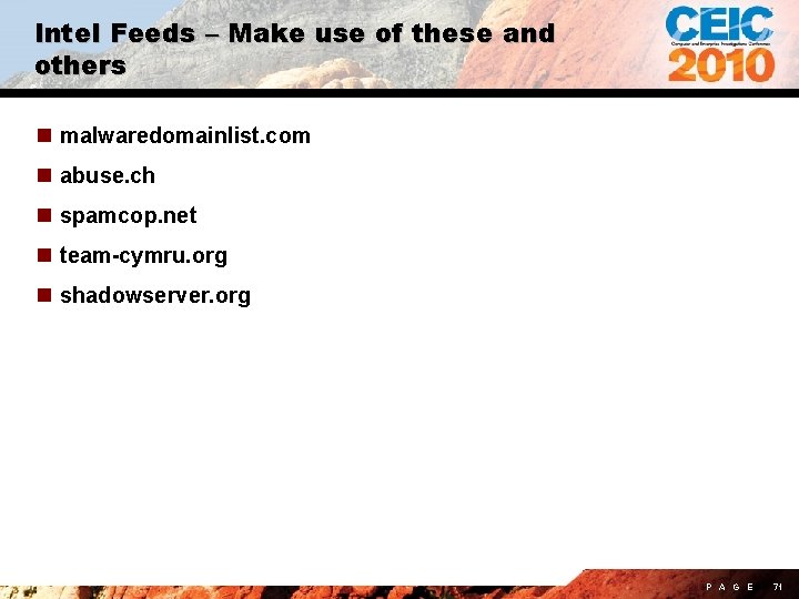 Intel Feeds – Make use of these and others n malwaredomainlist. com n abuse.