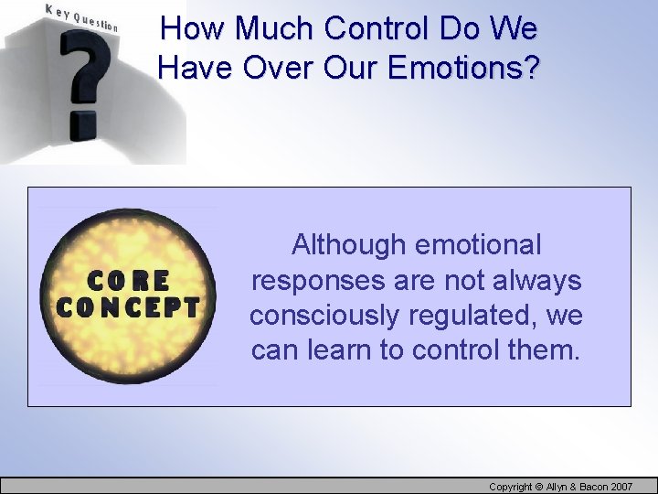 How Much Control Do We Have Over Our Emotions? Although emotional responses are not