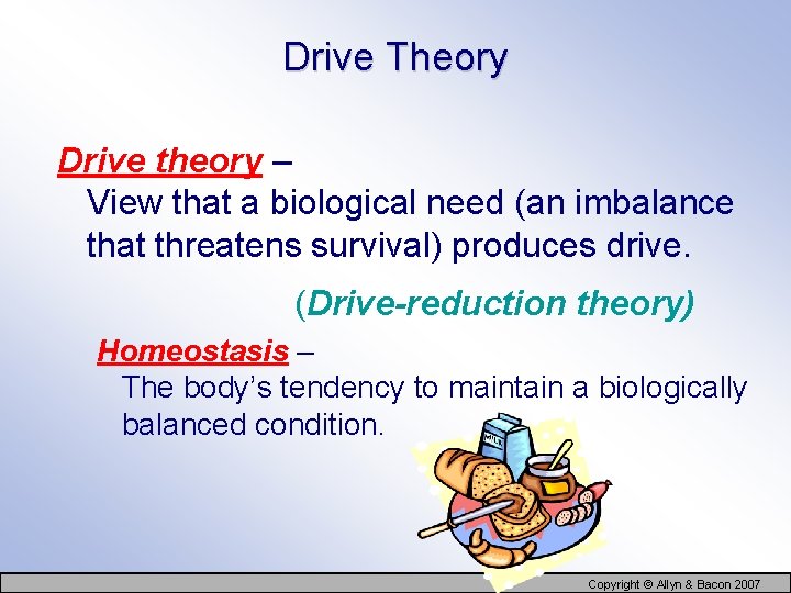 Drive Theory Drive theory – View that a biological need (an imbalance that threatens