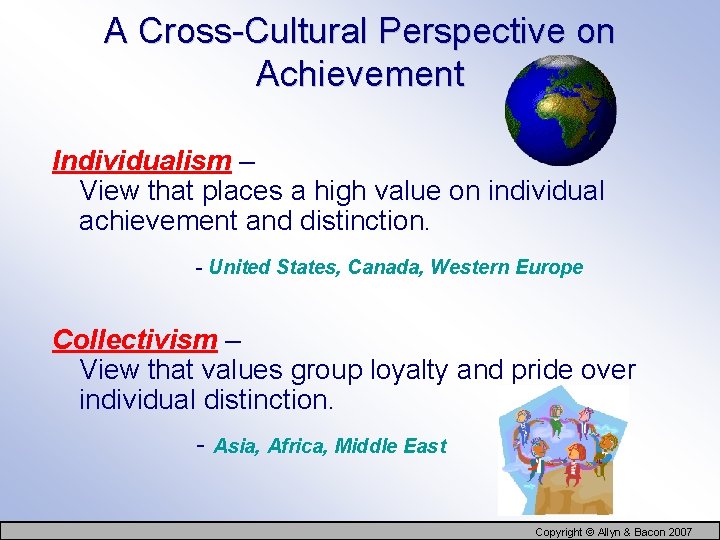 A Cross-Cultural Perspective on Achievement Individualism – View that places a high value on