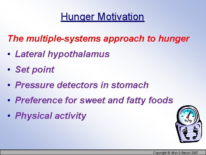 Hunger Motivation The multiple-systems approach to hunger • Lateral hypothalamus • Set point •