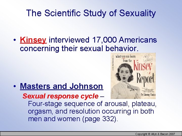 The Scientific Study of Sexuality • Kinsey interviewed 17, 000 Americans concerning their sexual