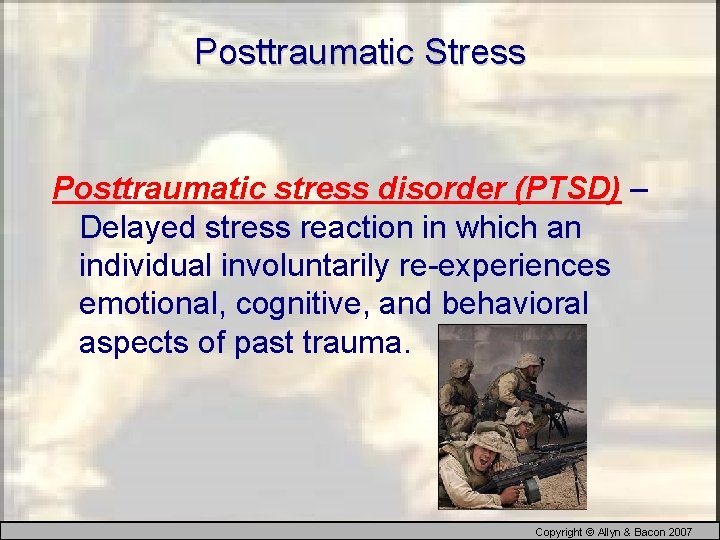 Posttraumatic Stress Posttraumatic stress disorder (PTSD) – Delayed stress reaction in which an individual