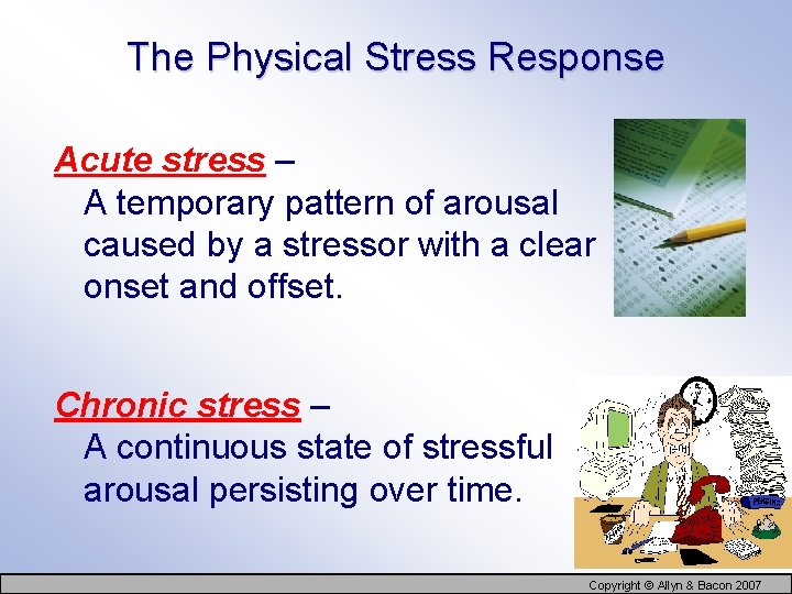 The Physical Stress Response Acute stress – A temporary pattern of arousal caused by