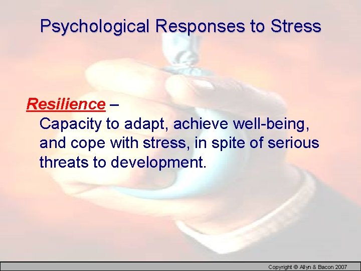 Psychological Responses to Stress Resilience – Capacity to adapt, achieve well-being, and cope with