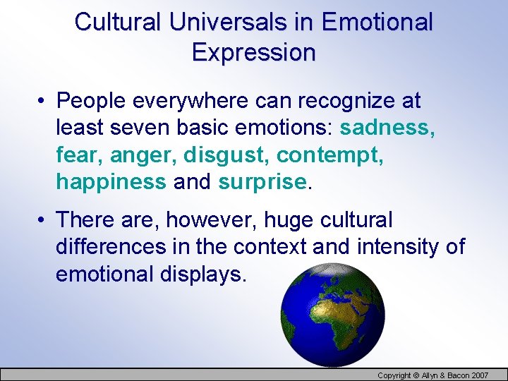 Cultural Universals in Emotional Expression • People everywhere can recognize at least seven basic