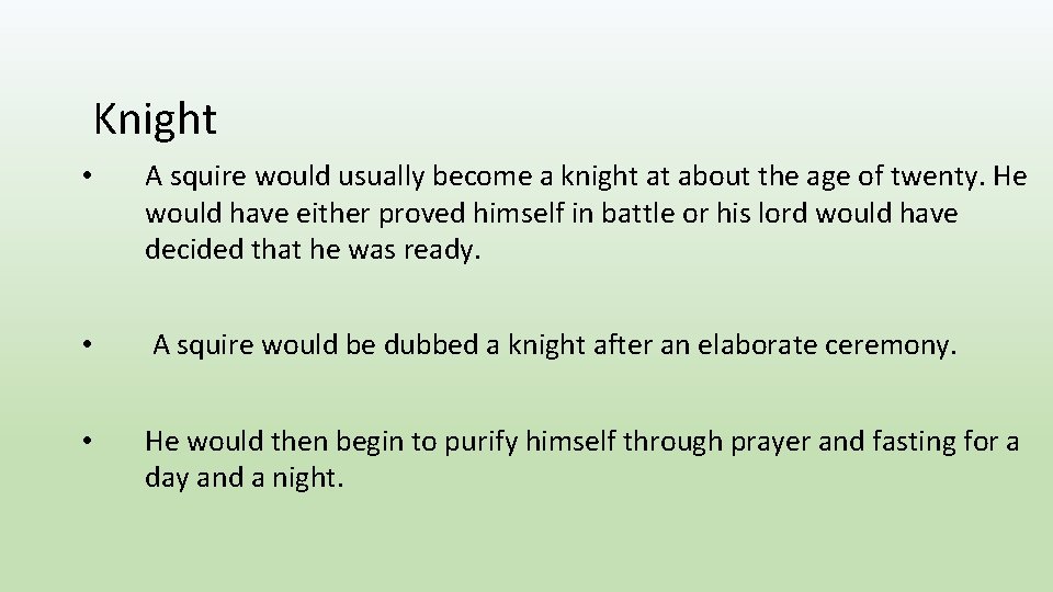 Knight • A squire would usually become a knight at about the age of