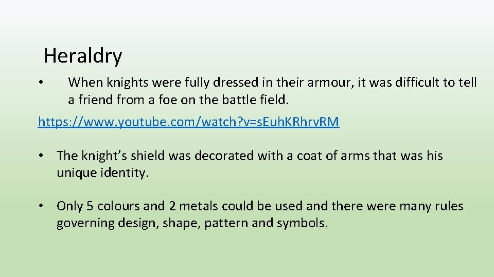 Heraldry • When knights were fully dressed in their armour, it was difficult to