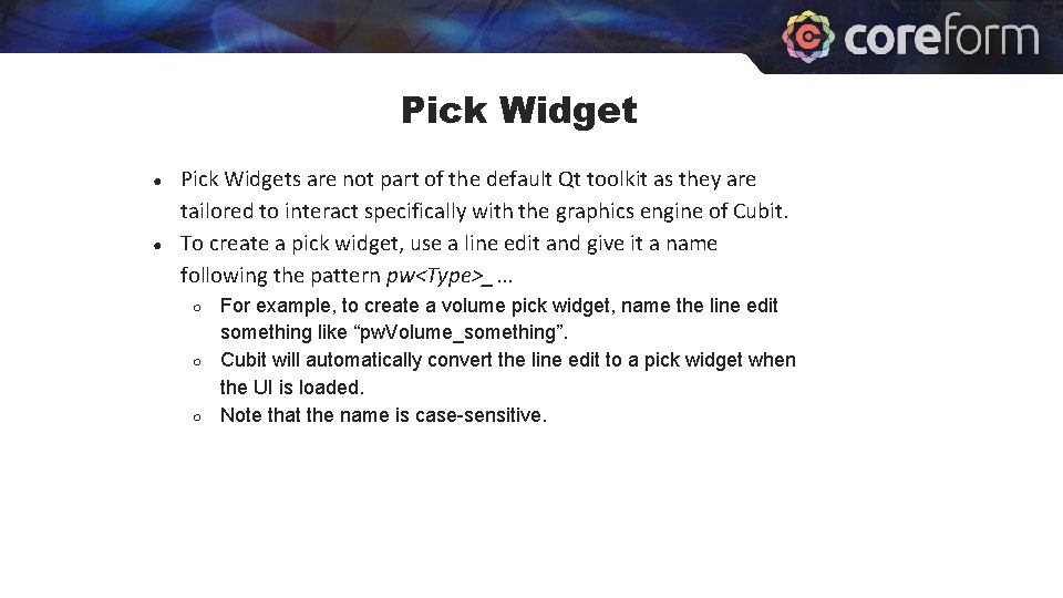 Pick Widget ● ● Pick Widgets are not part of the default Qt toolkit Pick Widget ● ● Pick Widgets are not part of the default Qt toolkit