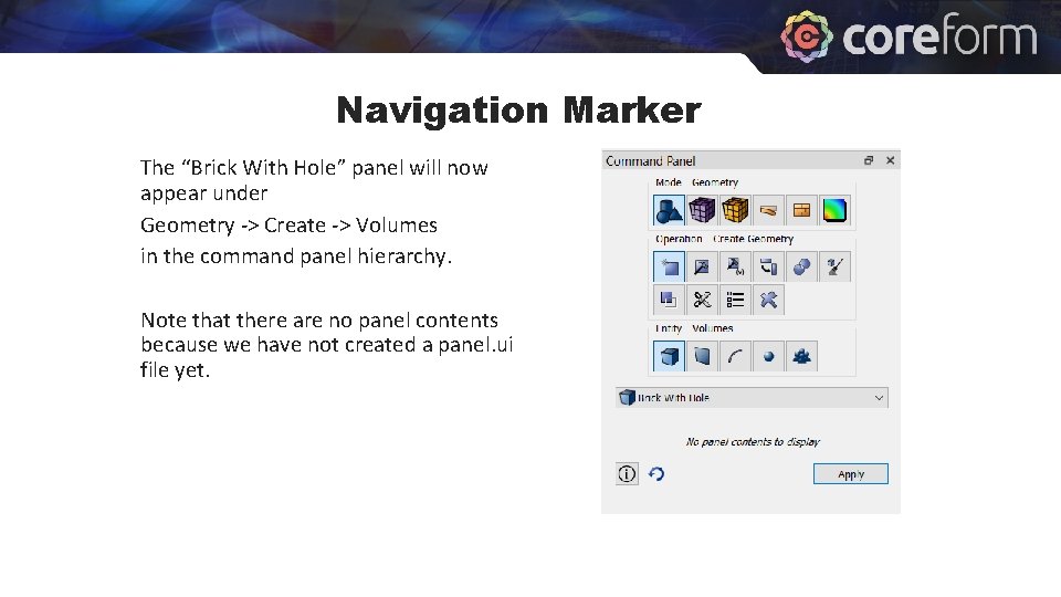 Navigation Marker The “Brick With Hole” panel will now appear under Geometry -> Create Navigation Marker The “Brick With Hole” panel will now appear under Geometry -> Create