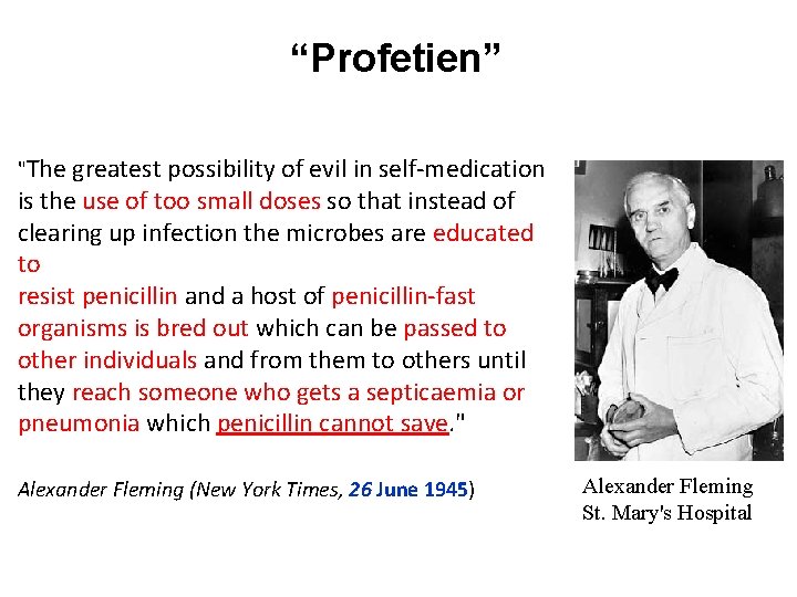 “Profetien” "The greatest possibility of evil in self-medication is the use of too small