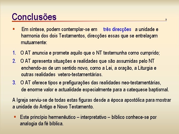 Conclusões § 9 Em síntese, podem contemplar-se em três direcções a unidade e harmonia