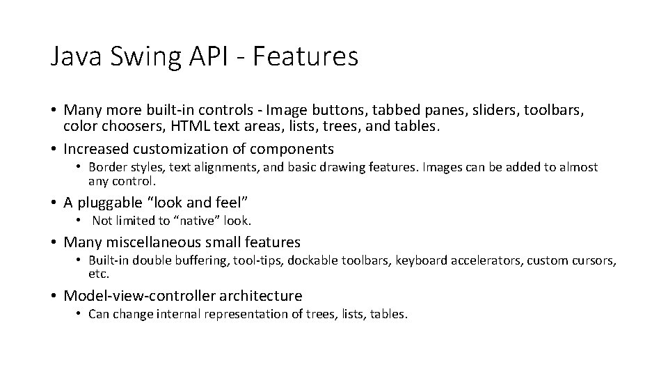 Java Swing API - Features • Many more built-in controls - Image buttons, tabbed