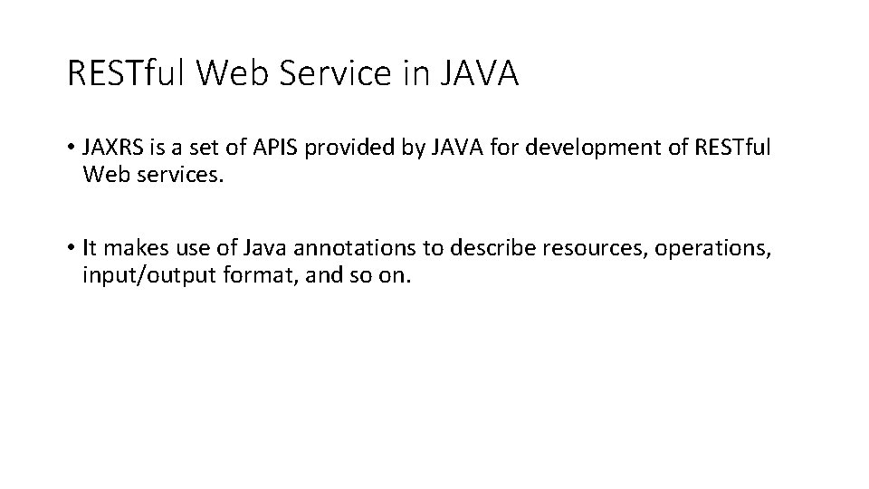 RESTful Web Service in JAVA • JAXRS is a set of APIS provided by