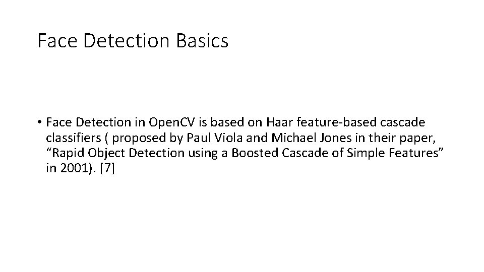 Face Detection Basics • Face Detection in Open. CV is based on Haar feature-based