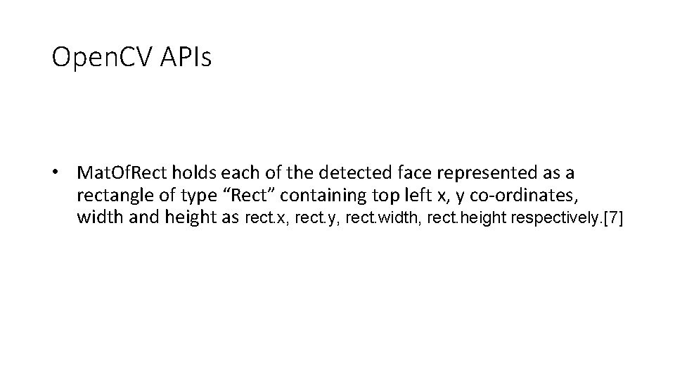 Open. CV APIs • Mat. Of. Rect holds each of the detected face represented