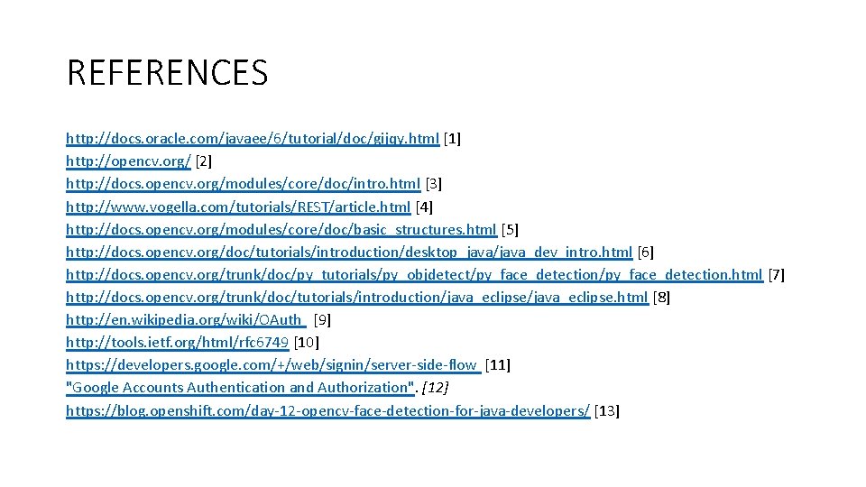 REFERENCES http: //docs. oracle. com/javaee/6/tutorial/doc/gijqy. html [1] http: //opencv. org/ [2] http: //docs. opencv.