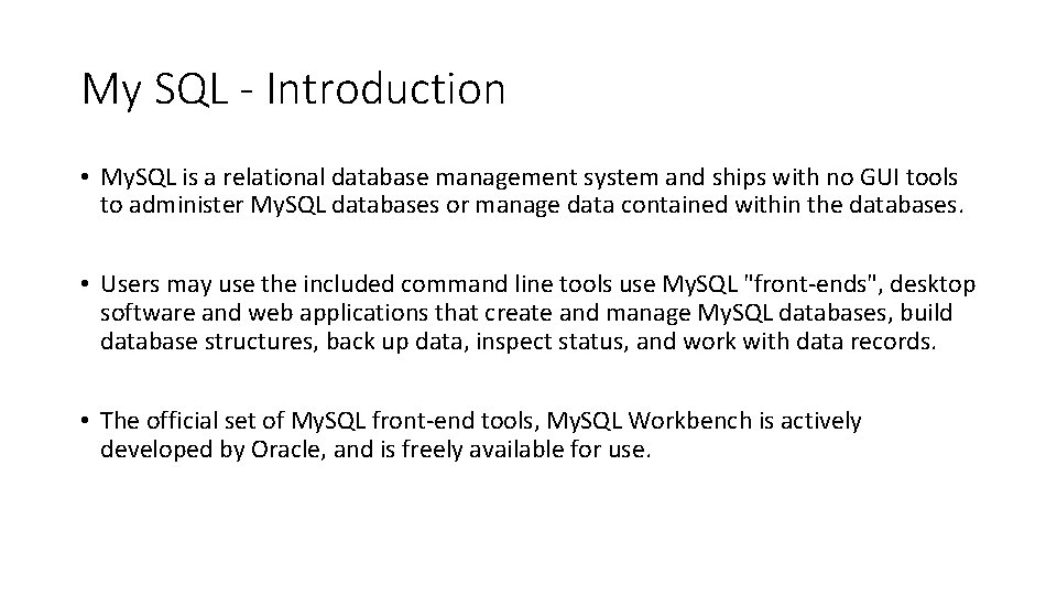 My SQL - Introduction • My. SQL is a relational database management system and