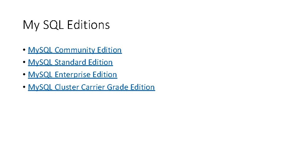 My SQL Editions • My. SQL Community Edition • My. SQL Standard Edition •