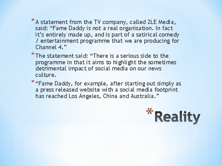 * A statement from the TV company, called 2 LE Media, said: “Fame Daddy