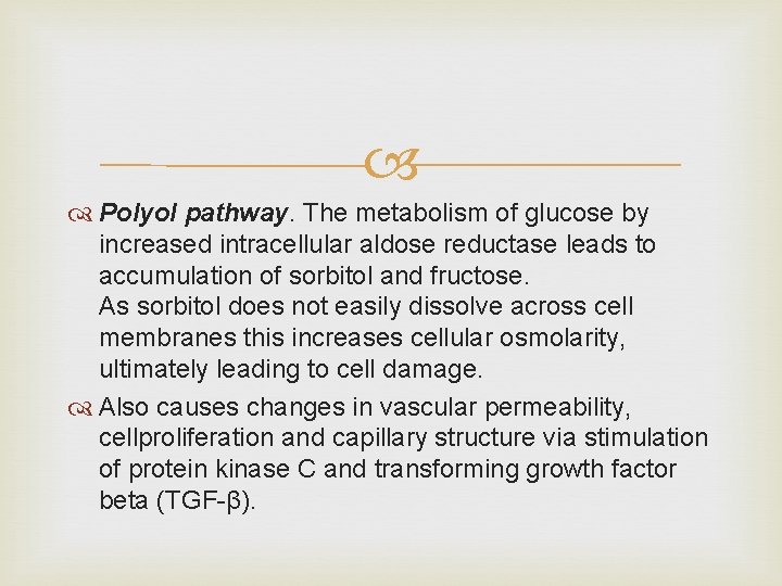  Polyol pathway. The metabolism of glucose by increased intracellular aldose reductase leads to