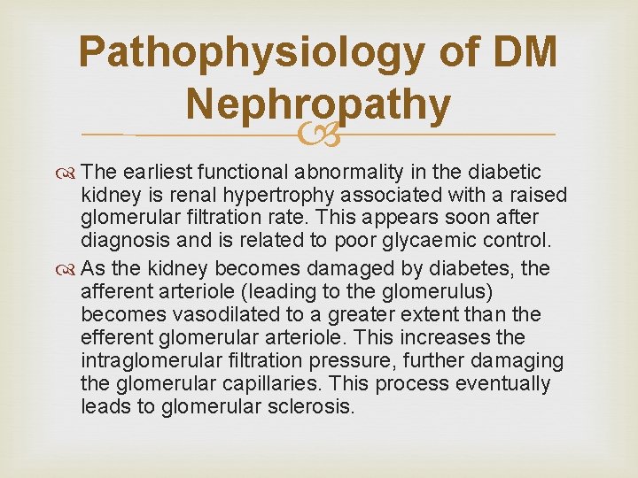 Pathophysiology of DM Nephropathy The earliest functional abnormality in the diabetic kidney is renal