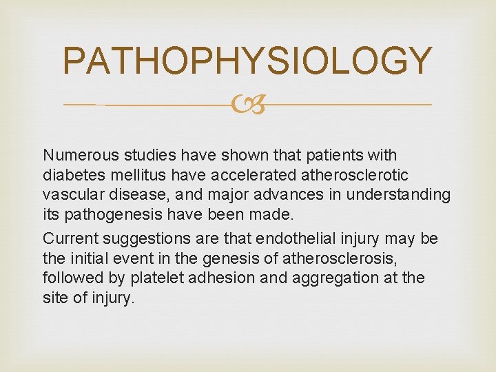 PATHOPHYSIOLOGY Numerous studies have shown that patients with diabetes mellitus have accelerated atherosclerotic vascular