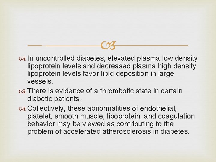  In uncontrolled diabetes, elevated plasma low density lipoprotein levels and decreased plasma high