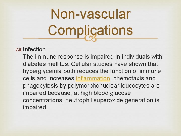 Non-vascular Complications Infection The immune response is impaired in individuals with diabetes mellitus. Cellular