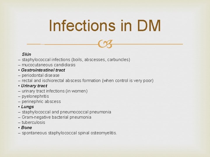 Infections in DM Skin – staphylococcal infections (boils, abscesses, carbuncles) – mucocutaneous candidiasis •