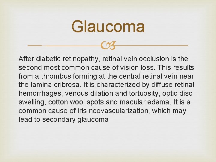 Glaucoma After diabetic retinopathy, retinal vein occlusion is the second most common cause of