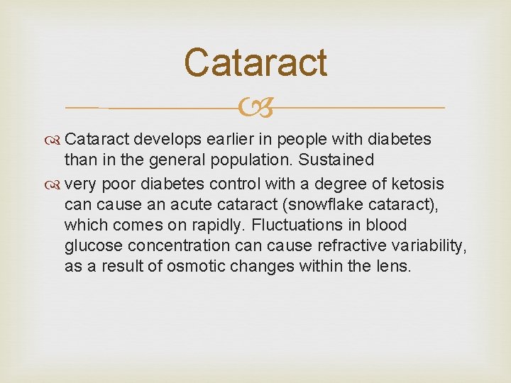 Cataract develops earlier in people with diabetes than in the general population. Sustained very
