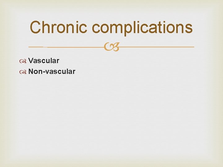 Chronic complications Vascular Non-vascular 