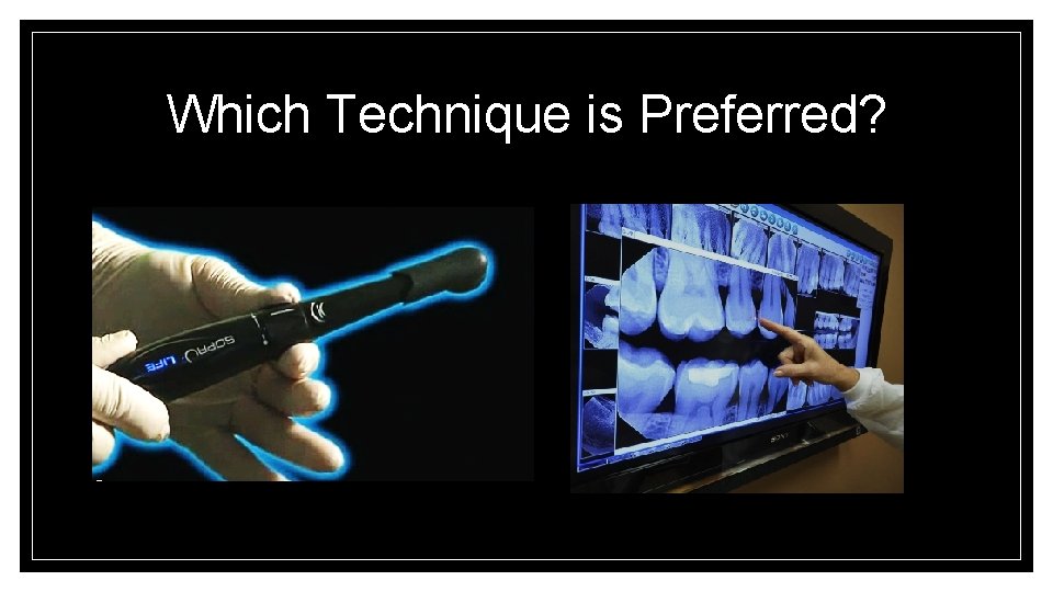Which Technique is Preferred? 