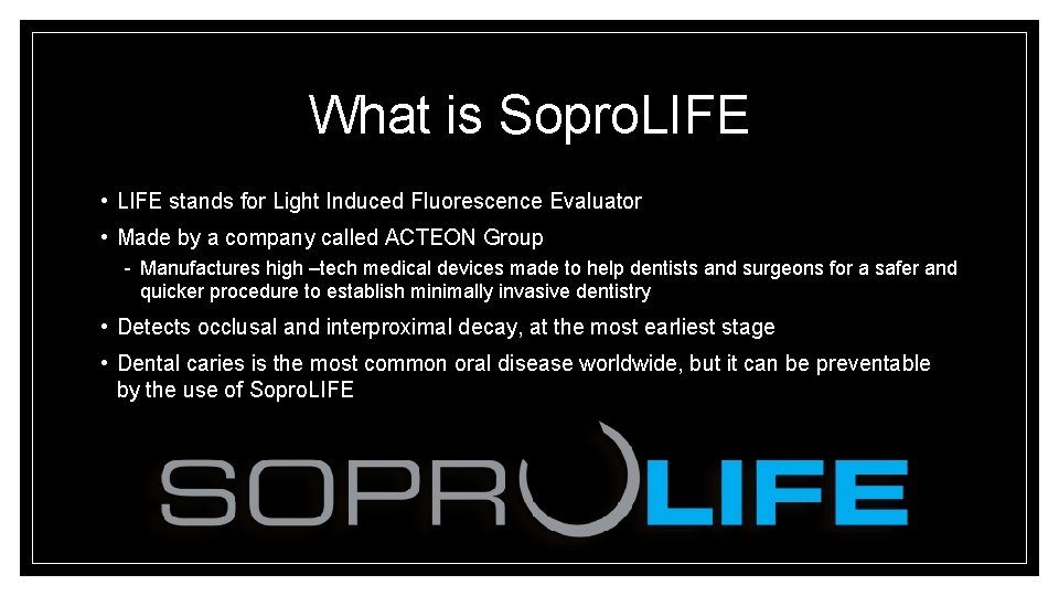 What is Sopro. LIFE • LIFE stands for Light Induced Fluorescence Evaluator • Made