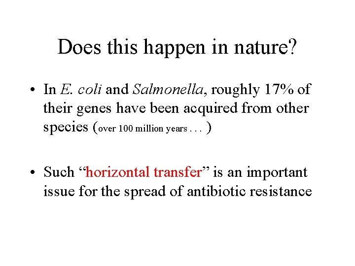 Does this happen in nature? • In E. coli and Salmonella, roughly 17% of