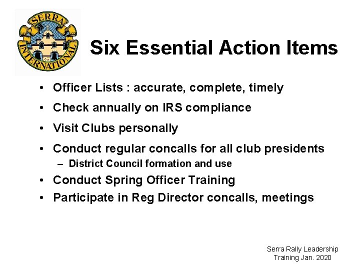 Six Essential Action Items • Officer Lists : accurate, complete, timely • Check annually