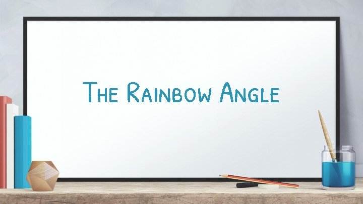 The Rainbow Angle 