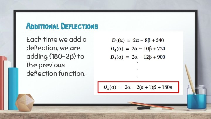 Additional Deflections Each time we add a deflection, we are adding (180 -2β) to