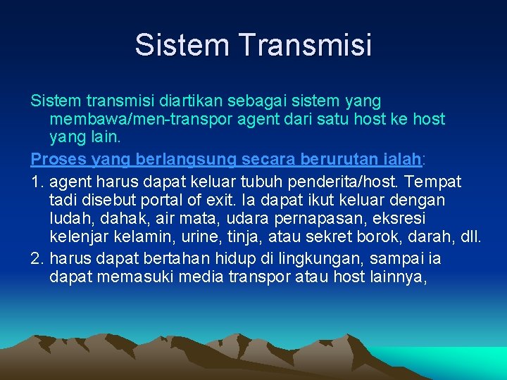 Sistem Transmisi Sistem transmisi diartikan sebagai sistem yang membawa/men-transpor agent dari satu host ke