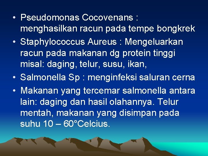  • Pseudomonas Cocovenans : menghasilkan racun pada tempe bongkrek • Staphylococcus Aureus :